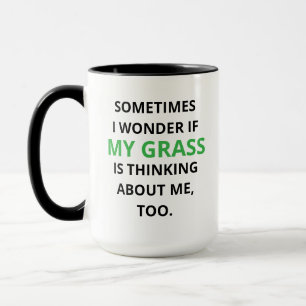 Dad Birthday Gift, I Wonder if My Grass is Thinkin Mug