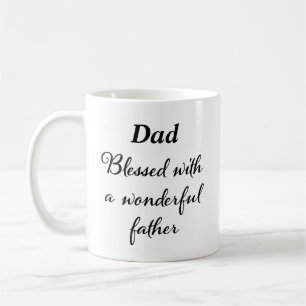 Dad Blessed With a Wonderful Father Funny Father’s Coffee Mug