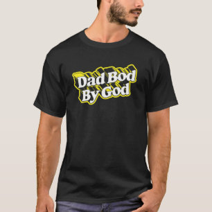 Dad Bod By God! Funny Minimalisathers Day Vintage T-Shirt