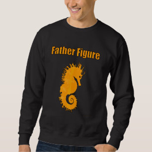 Dad Bod Dad Male Seahorse Father Figure Marine Oce Sweatshirt