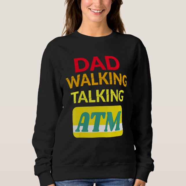 Dad Bod Dad Walking Talking Atm Sweatshirt (Front)