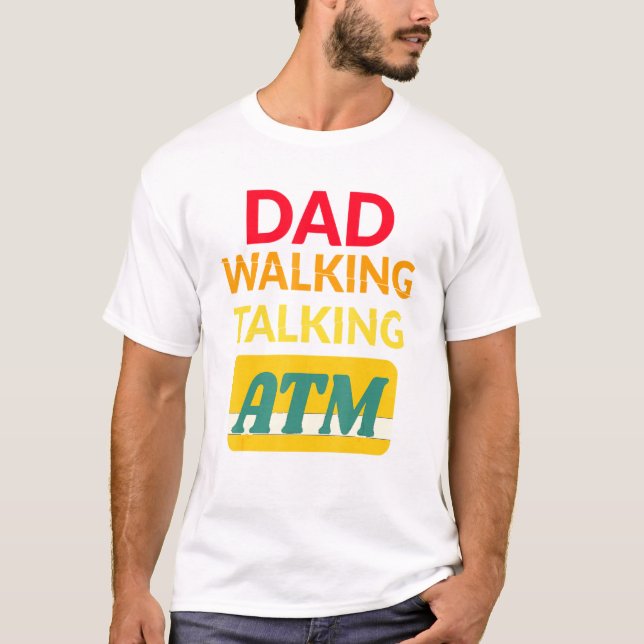 Dad Bod Dad Walking Talking Atm T-Shirt (Front)