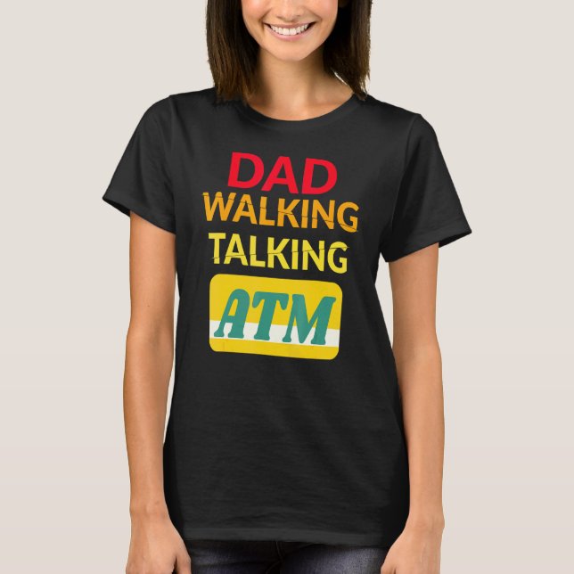 Dad Bod Dad Walking Talking Atm T-Shirt (Front)