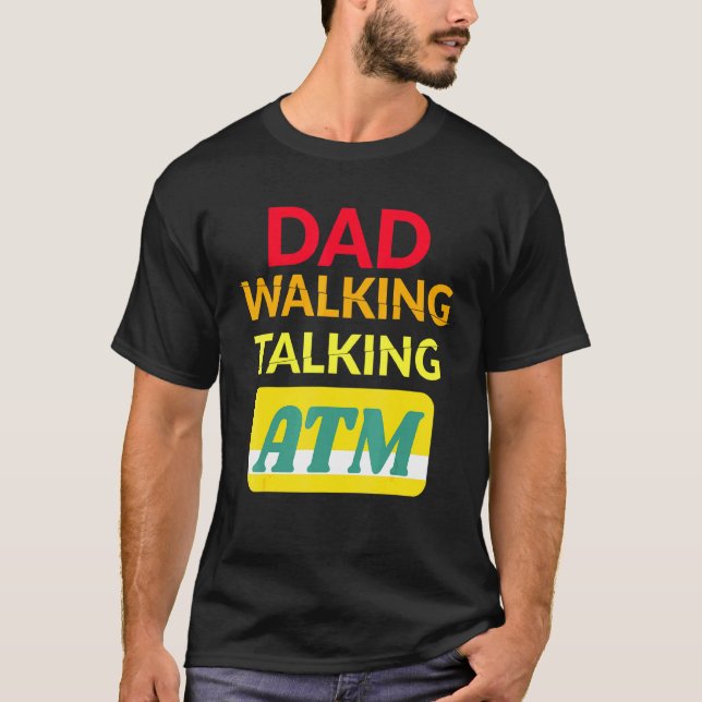Dad Bod Dad Walking Talking Atm T-Shirt (Front)