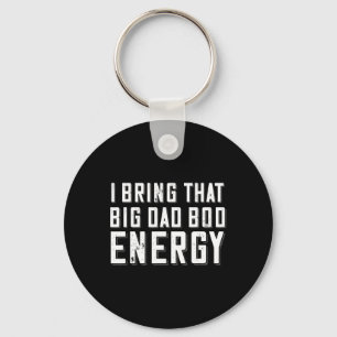 Dad Bod Energy Funny Dad Saying Fathers Day Dad Jo Key Ring