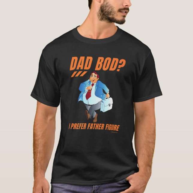 Dad Bod Father Figure Daddy Father Grandfather Pap T-Shirt (Front)