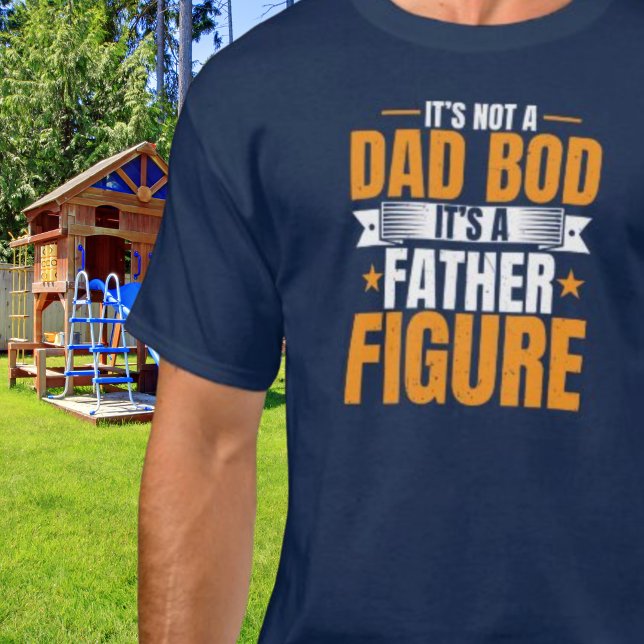 Dad Bod Father Figure Funny Quote Gift T-Shirt (Dad Bod Father Figure Funny Quote Gift T-Shirt)