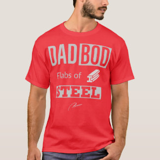 Dad Bod Flabs of Steel T-Shirt