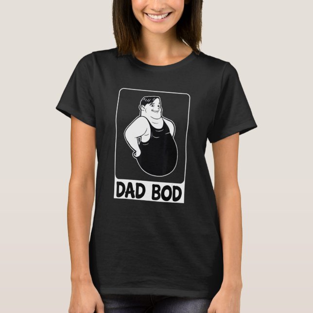 Dad Bod  Funny Dad  Dad Bod Graphic T-Shirt (Front)