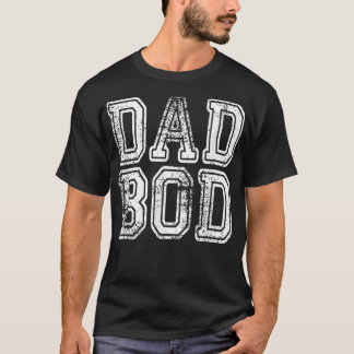 Dad Bod  Funny Fathers Day Gift Sarcastic Men Husb T-Shirt