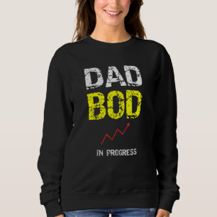 Dad Bod In Progress For Mens Vintage For Dad Fathe Sweatshirt