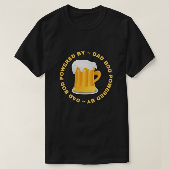 Dad Bod Powered By Beer T-Shirt (Design Front)