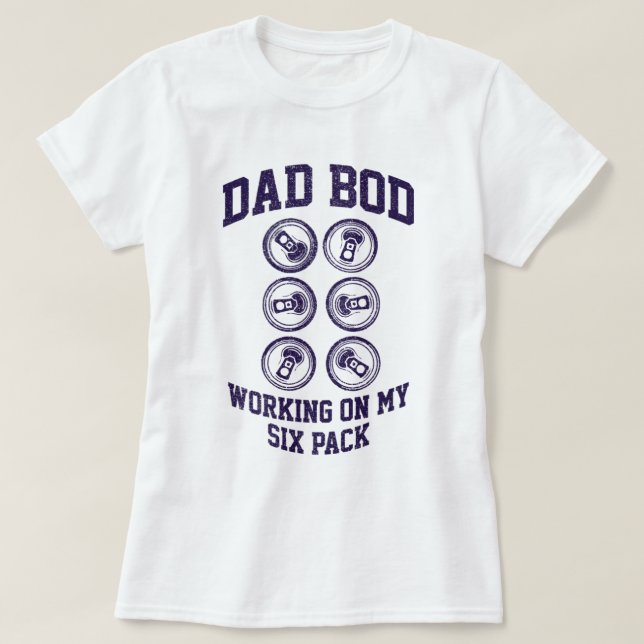 Dad Bod Working On My Six Pack Shirt (Design Front)