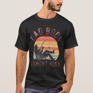 Dad Bods And Short Rods Funny Man Fishing Lovers T-Shirt