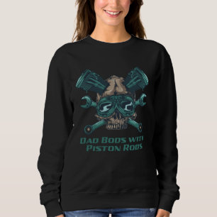 Dad Bods with Piston Rods Mechanic Dad Jokes Car R Sweatshirt