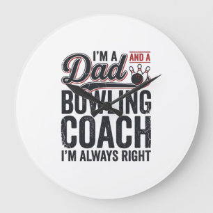 Dad Bowling Coach Always Right Vintage Shirt Desig Large Clock