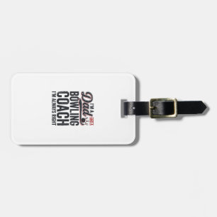 Dad Bowling Coach Always Right Vintage Shirt Desig Luggage Tag