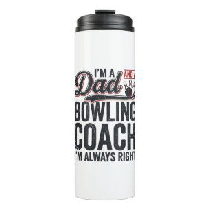 Dad Bowling Coach Always Right Vintage Shirt Desig Thermal Tumbler