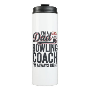 Dad Bowling Coach Always Right Vintage Shirt Desig Thermal Tumbler