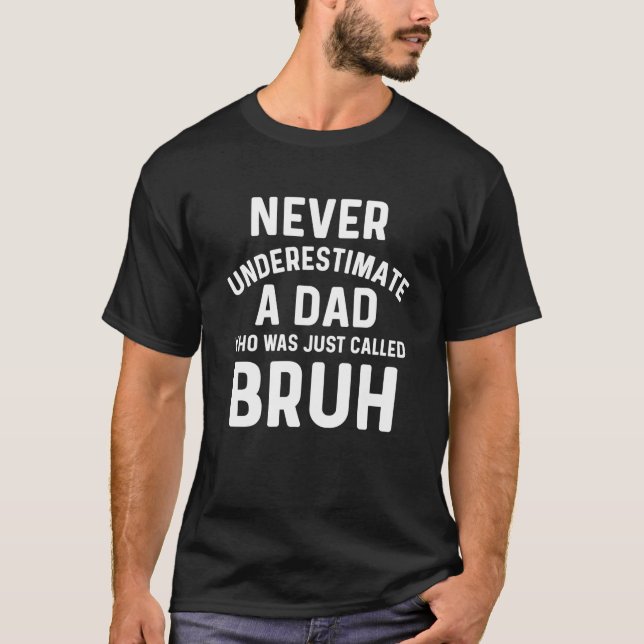 Dad Bruh Funny Dad Joke Father s Day From Son Daug T-Shirt (Front)