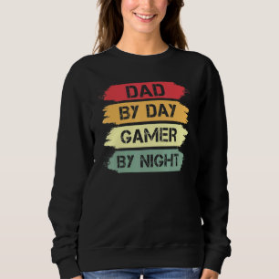 Dad By Day Gamer By Night Fathers Day Gaming 1 Sweatshirt