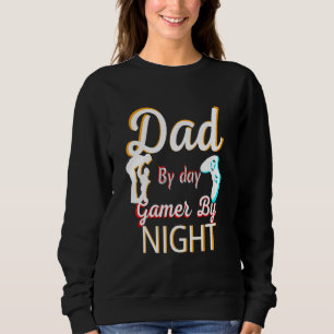 Dad By Day Gamer By Night Sweatshirt