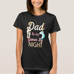 Dad By Day Gamer By Night T-Shirt