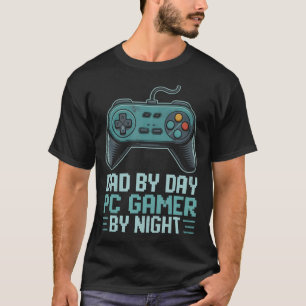 Dad By Day Pc Gamer By Night Funny Video Games T-Shirt