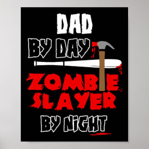 Dad By Day Zombie Slayer By Night Halloween Costum Poster