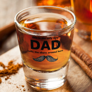 Dad Calls the Shots Funny Shot Glass for Dad