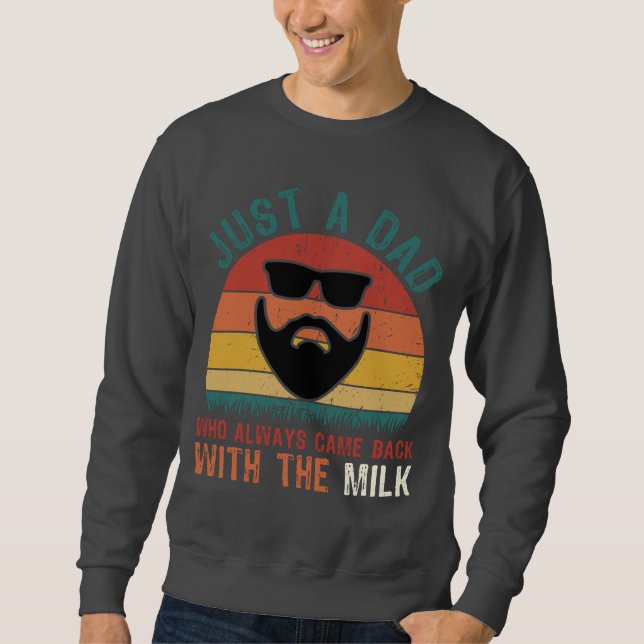 Dad Came Back With Milk - Funny Retro Sweatshirt (Front)
