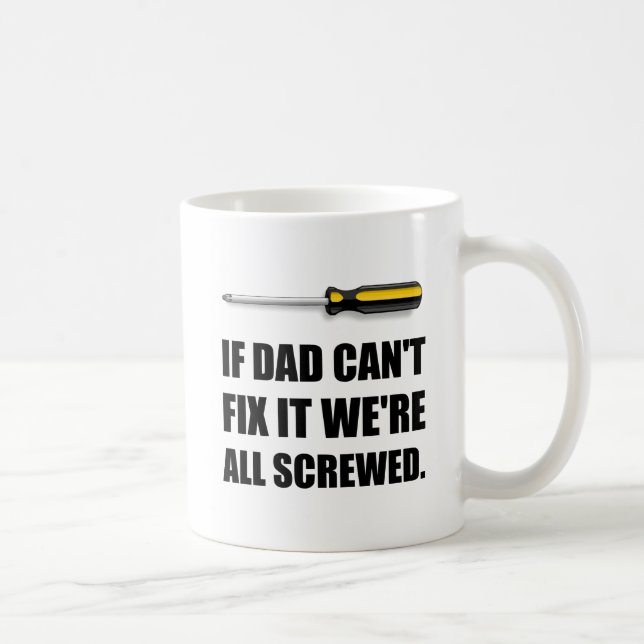 Dad Cannot Fix All Screwed Funny Father Coffee Mug (Right)
