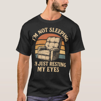 Dad Chair Recliner Funny Napping Just Resting My T-Shirt
