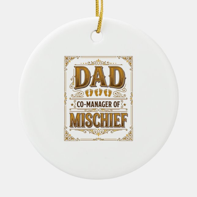 Dad Co-Manager of Mischief Funny Father Design_1 Ceramic Ornament (Front)