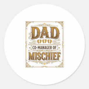 Dad Co-Manager of Mischief Funny Father Design_1 Classic Round Sticker