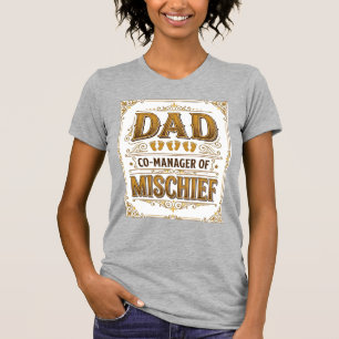 Dad Co-Manager of Mischief Funny Father Design_1 T-Shirt