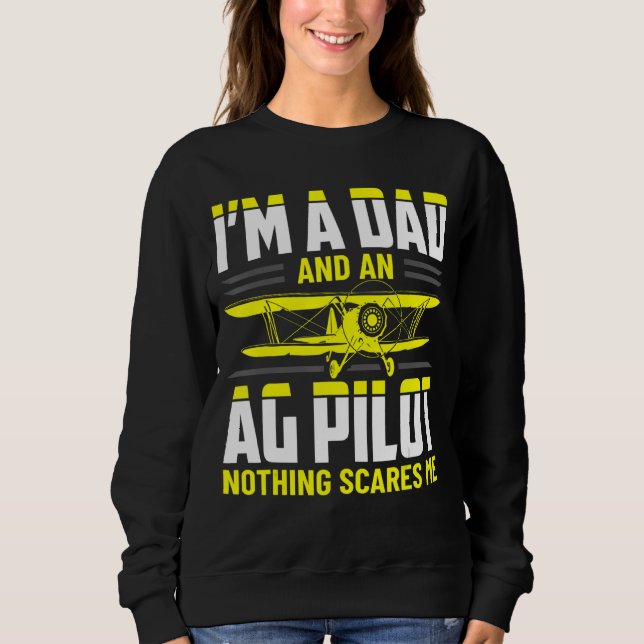 Dad Crop Duster AG Pilot Aerial Application Appare Sweatshirt (Front)