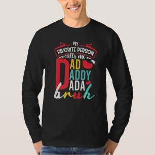 Dad Daddy Bruh My Favourite People Calling Me Dad T-Shirt