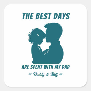 Dad & Daughter - Best Days (2) Square Sticker