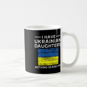 Dad Daughter Shirt Nothing Scares Me Ukrainian Mom Coffee Mug
