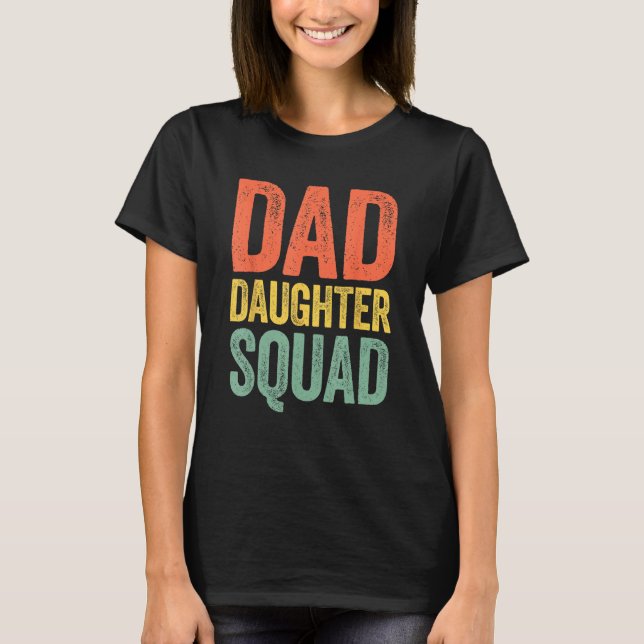 Dad Daughter Squad  Father s Day T-Shirt (Front)
