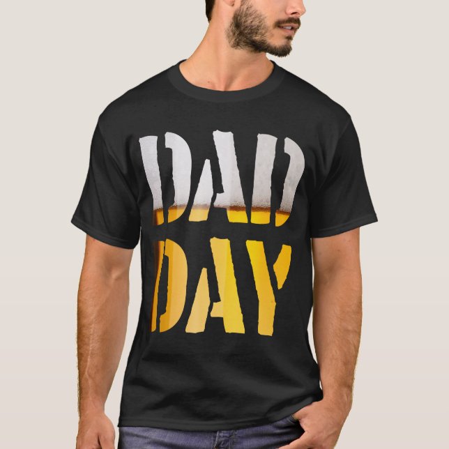 DAD DAY Beer Happy Father's day! T-Shirt (Front)