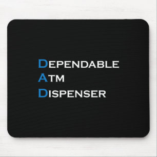 Dad Dependable Atm Dispenser Father Money Giver Fa Mouse Pad