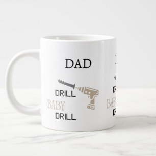 Dad Drill Baby Drill Funny DIY Tool Lover Large Coffee Mug