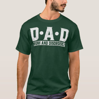 Dad Drunk And Disorderly Fathers Day  T-Shirt