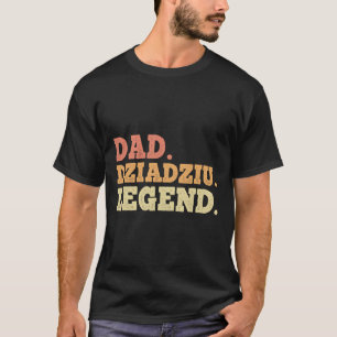 Dad Dziadziu Legend Retro Vintage Funny Legendary T-Shirt