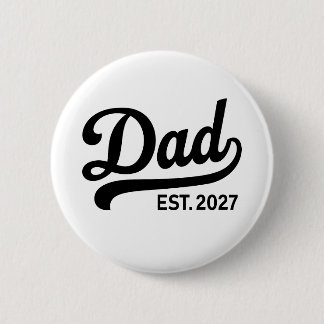 Dad Est 2027 New Father to Be Baby Announcement  6 Cm Round Badge