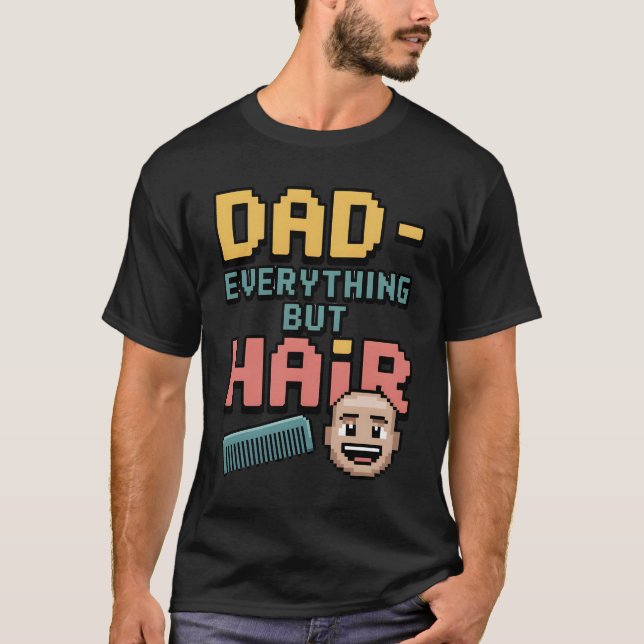 Dad – Everything Unlocked… Except Hair-Pixel Art  T-Shirt (Front)