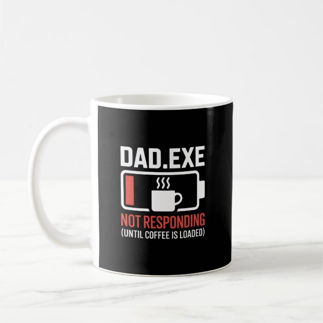 Dad.exe Coffee Loaded Not Responding Programmer Mug (Left)