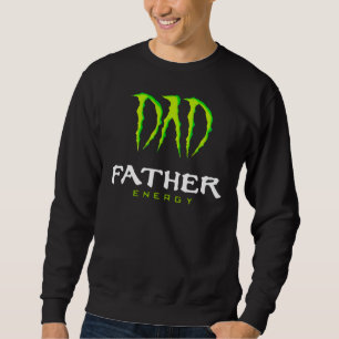 Dad Father Energy Monster Happy Father’S Day Tshir Sweatshirt